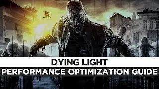 Dying Light: The Following (+Enhanced Ed.) - How To Fix Lag/Get More FPS and Improve Performance
