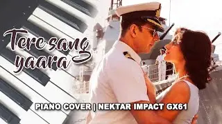 Tere Sang Yaara - Rustom - Piano Melody Cover - Nektar Impact GX61