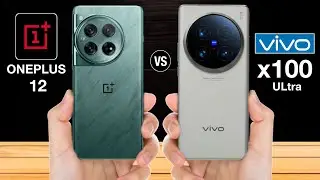 OnePlus 12 Vs Vivo X100 Ultra - 