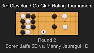 3rd Cleveland Go Club Rating Tournament R2 | Soren Jaffe 5D vs. Manny Jauregui 1D