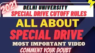 ALL ABOUT SPECIAL DRIVE| MERIT BASED ADMISSION 2021 | Special Drive Cutoff Rules FULLY EXPLAINED| DU
