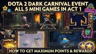 Dota 2 Dark carnival event - All 5 mini games in act 1 - How to get maximum points & rewards