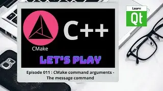 CMake-Episode 011: CMake command arguments - The message command | CMake Starts Here