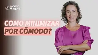 Dicas rápidas de como minimizar cômodo por cômodo - Minimalismo