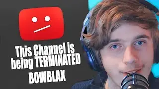 🗃️ BowBlax Channel Being Terminated ( August 04, 2022 )