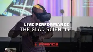 LIVE PERFORMANCE // THE GLAD SCIENTIST