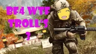 BF4 WTF TROLL's 3