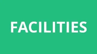 How To Pronounce Facilities - Pronunciation Academy