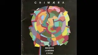 Magick Lantern Cycle — Chimæra (1993)