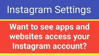 How to See Apps and Websites access your Instagram account