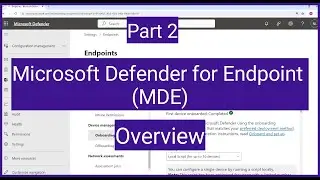 Microsoft Defender for Endpoint (MDE) : What is Microsoft Defender for Endpoint? Overview of MDE