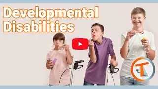 Developmental Disabilities - Down Syndrome, Cerebral Palsy, and ASD