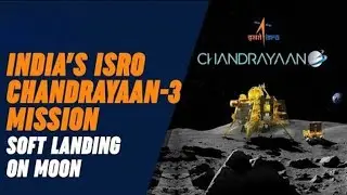 Chandrayaan-3 mission soft landing on moon