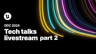 Cropped | Tech Talks Stream | Epic Games | GDC 2024 part 2