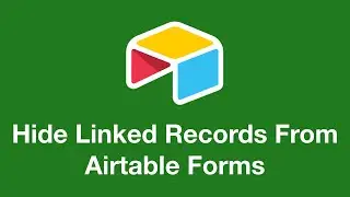How Hide Linked Records From Airtable Forms