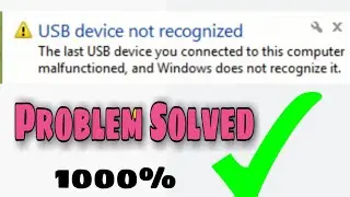 the last usb device you connected to this computer malfunctioned and windows doesn't recognize it