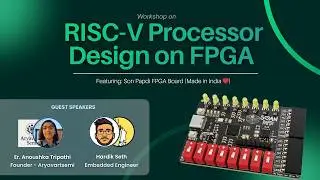 RISC-V Processor Design on FPGA | Full Workshop by Er. Anoushka Tripathi | Son Papdi FPGA Board