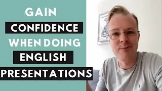 How can I become more confident when I present ideas in English?