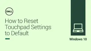 How to Reset Touchpad Settings to Default in Windows 10 (Official Dell Tech Support)
