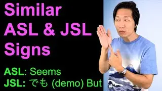 JSL & ASL similar signs but different meanings part 7