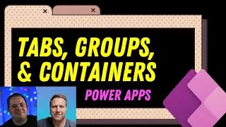 Power Apps Tabs Containers  & Groups