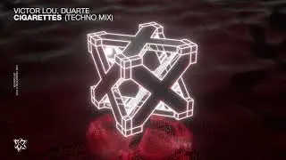 Victor Lou, Duarte - Cigarettes (Techno Mix)