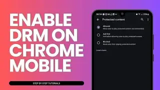 How To Enable DRM On Chrome Mobile