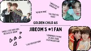 Golden Child Being Jibeom's #1 Fan