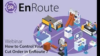 SAi EnRoute Webinar - How to Control Your Cut Order in EnRoute 7