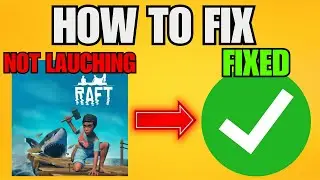 How To Fix Raft Not Launching With Steam (2025) - Step by Step