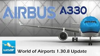 World of Airports 1.30.8 Update (Airbus A330, New Bari Scenery, and More)