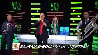 BAJRAM GIGOLLI & LUL VUSHTRRIA (Gëzuar 2018) - Unikat -