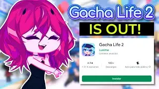 GACHA LIFE 2 IS OUT! 🤩