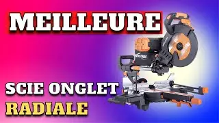 TOP 5 : Meilleure Scie à Onglets Radiale 2024