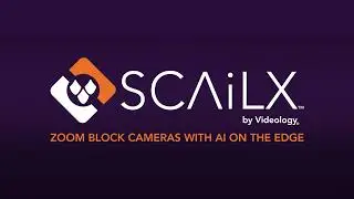 SCAiLX Zoom Block Cameras with AI on the Edge