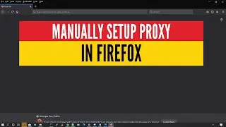 How to manually configure proxy settings in Firefox