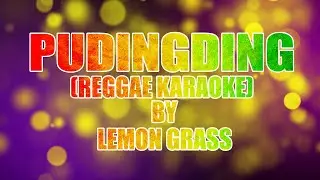 Pudingding Reggae Karaoke By lemon grass