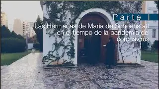 Parte 1 - Las Hermanas de María de Schoenstatt en el tiempo de la pandemia del coronavirus