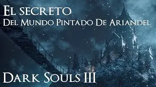 Dark Souls 3 : El Secreto del Mundo Pintado : Ashes of Ariandel DLC : [Trucos y Guía] : Ep 15