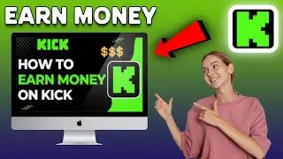 How To Earn Money On Kick | Full Guide