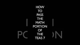 How to pass the math portion of the TEAS 7 (2023 and beyond)... #atiteas