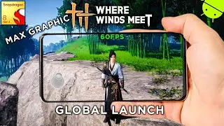 Where Winds Meet Mobile (English Global Launch) Gameplay (🔥Max Graphics 60 Fps) Android