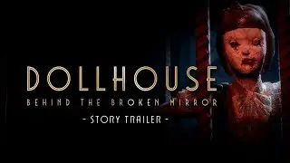 Dollhouse: Behind The Broken Mirror - Story trailer