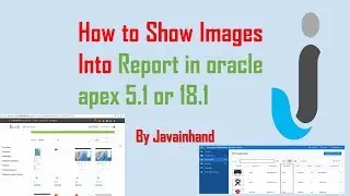 Oracle APEX Tutorial(38)-Show Image into a Classic report and Interactive Report in Oracle Apex