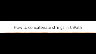 How to concatenate strings in UiPath Part 1