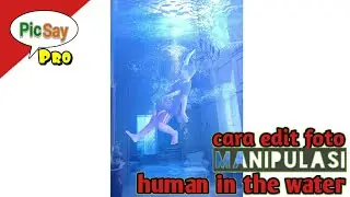 How to edit human manipulations in the water using apk picsaypro