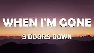 3 Doors Down - When I'm Gone (Lyrics)