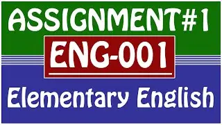 ENG001 elementary english assignment 1 solution spring 2021