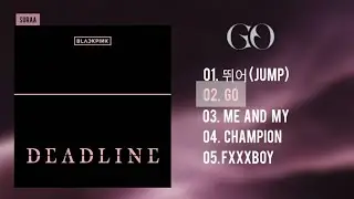 [Full album] BLACKPINK - DEADLINE - Playlist