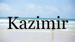 How To Pronounce Kazimir🌈🌈🌈🌈🌈🌈Pronunciation Of Kazimir